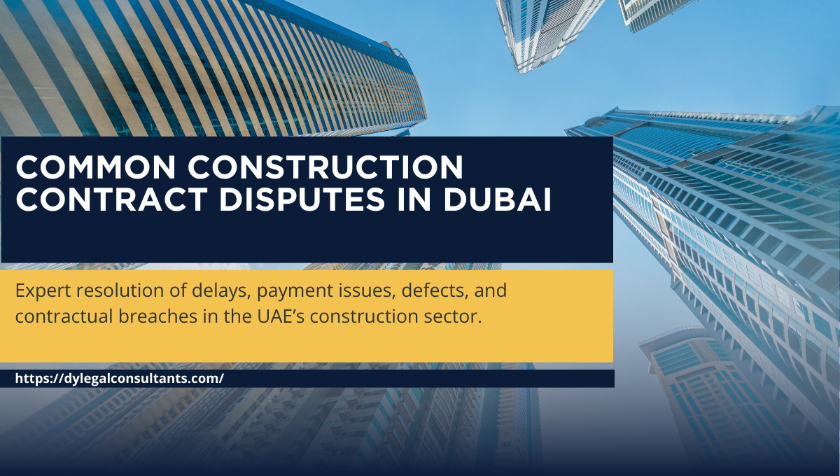 Common Construction Contract Disputes in Dubai