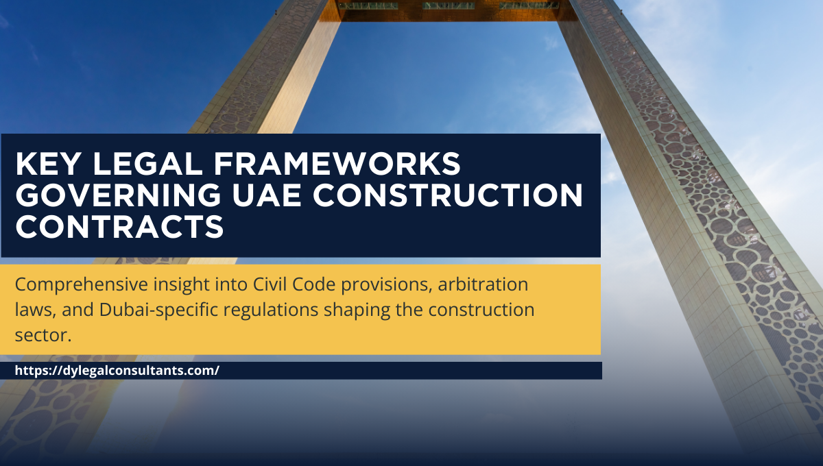 Key Legal Frameworks Governing UAE Construction Contracts
