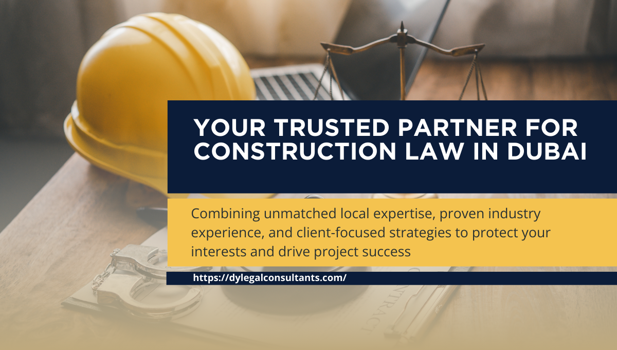 Your Trust Partner for Construction Law in Dubai